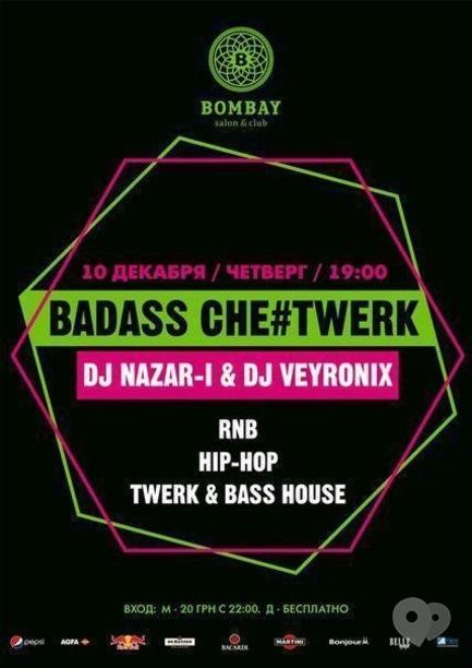 Вечірка - Вечірка 'BADASS CHE#TWERK' в BOMBAY club